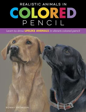 Realistic Animals in Colored Pencil: Learn to draw lifelike animals in vibrant colored pencil (Realistic Series) Paperback – October 19, 2021